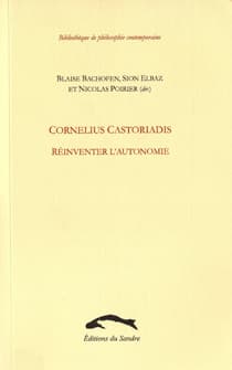 Cornelius Castoriadis. Réinventer l’autonomie