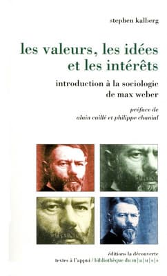 Stephen Kalberg, Les valeurs, les idées et les intérêts. Introduction à la sociologie de Max Weber