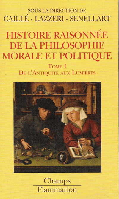 Caillé, Lazzeri, Senellart (dir.), Histoire raisonnée de la philosophie morale et politique