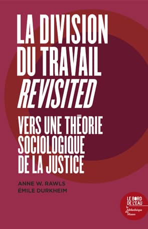 De la Division Du Travail Revisited. Vers Une Théorie Sociologique De La Justice