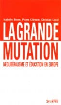 La grande mutation, Néolibéralisme et éducation en Europe