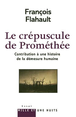 François Flahault. Le Crépuscule de Prométhée