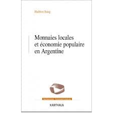 Hadrien Saiag, Monnaies locales et économie populaire en Argentine.