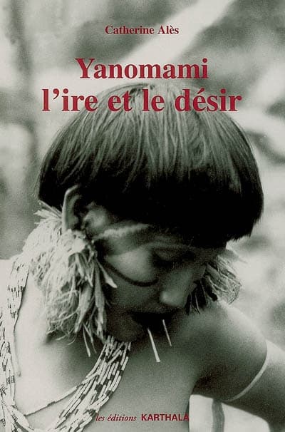 Yanomami. L’ire et le désir